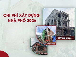 Chi phí xây dựng nhà phố năm 2026 mới nhất