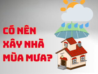 Có Nên Thi Công Nhà Ở Mùa Mưa? Những Điều Gia Chủ Cần Biết